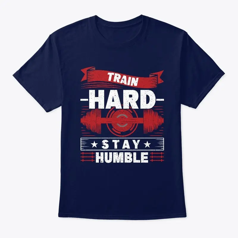 Train hard Stay humble