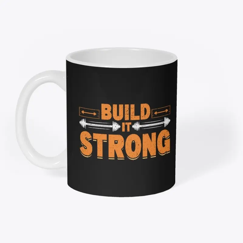 Build it strong