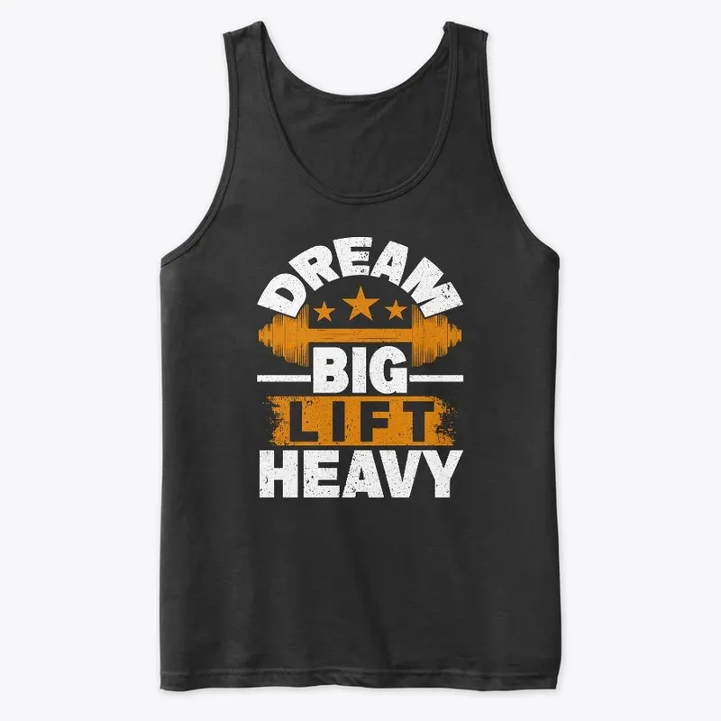 Dream big lift heavy