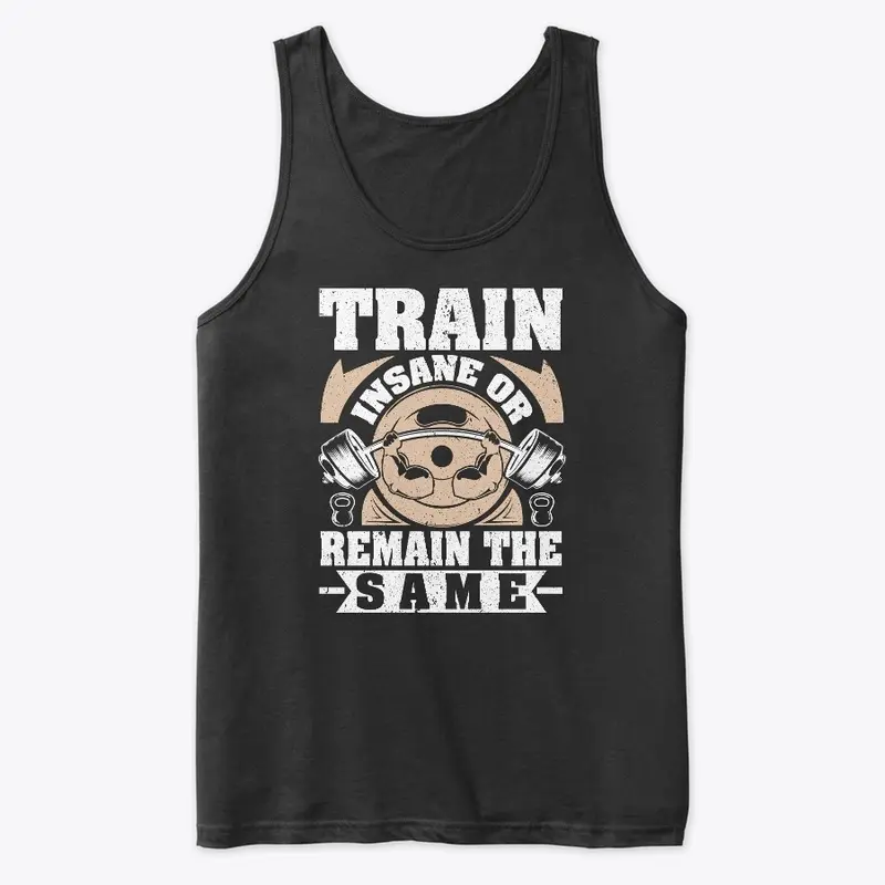 Train insane or remain the same