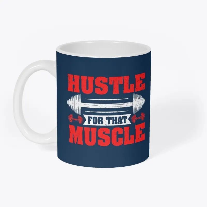 Hustle for That muscle