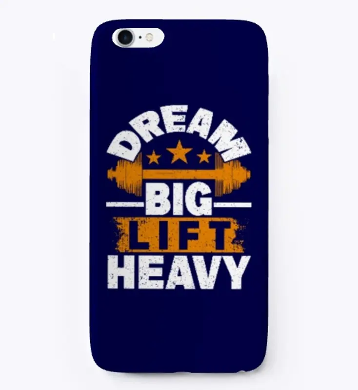 Dream big lift heavy