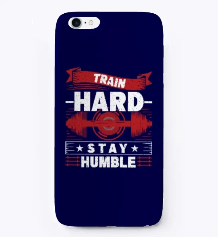 Train hard Stay humble