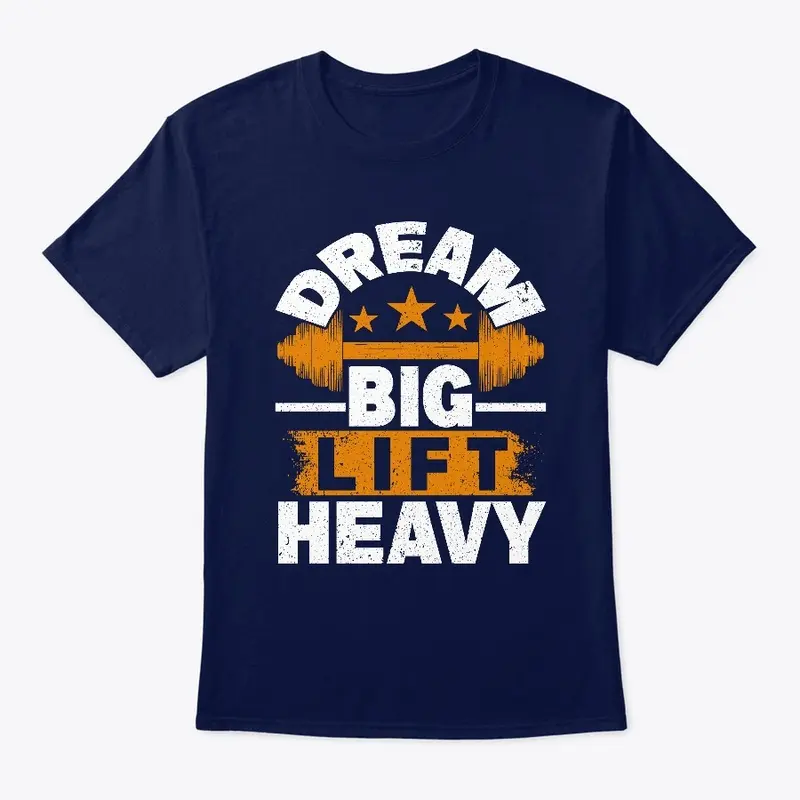 Dream big lift heavy