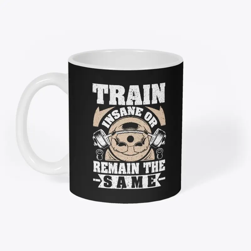 Train insane or remain the same