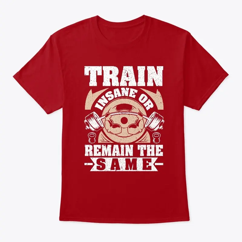 Train insane or remain the same